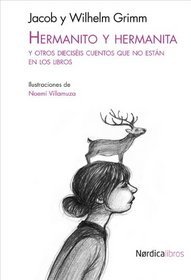 Hermanito y hermanita: Y otros dieciseis cuentos que no estan en los libros (Ilustrados) (Spanish Edition)