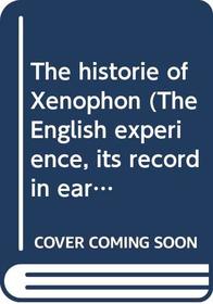 The historie of Xenophon (The English experience, its record in early printed books published in facsimile)