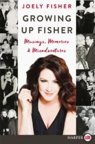 Growing Up Fisher: Musings, Memories, and Misadventures (Larger Print)
