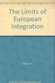 The Limits of European Integration (Political Economy of International C)