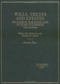 Wills, Trusts and Estates: Including Taxation and Future Interests (Hornbook Series Student Edition)