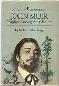 John Muir, Prophet Among the Glaciers.