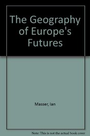 The Geography of Europe's Futures