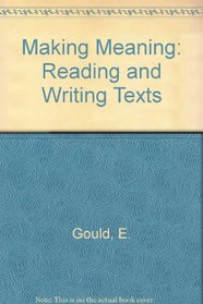 Making Meaning: Reading and Writing Texts