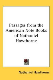 Passages from the American Note Books of Nathaniel Hawthorne