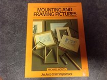 Mounting & framing pictures (An Arco craft paperback)