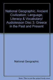 National Geographic, Ancient Civilization; Language, Literacy & Vocabulary! Audiolesson Disc 3; Greece in the Past and Present