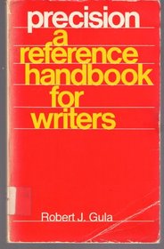 Precision, a reference handbook for writers