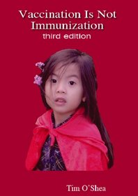 Vaccination Is Not Immunization 3rd Ed. Third Edition (2013)