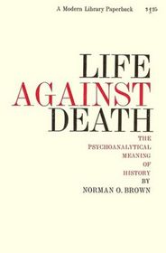 Life Against Death: the psychoanalystic meaning of history