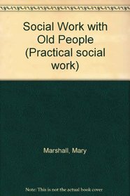 Social Work with Old People (Practical social work)