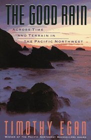 Good Rain, The : An Exploration of the Pacific Northwest