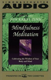 Mindfulness Meditation: Cultivating the Wisdom of Your Body and Mind