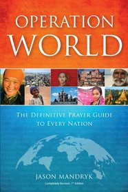 Operation World: The Definitive Prayer Guide to Every Nation (Operation World Set)