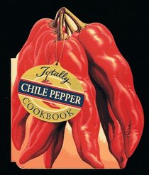Totally Chile Peppers Cookbook (Totally Cookbooks)