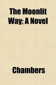 The Moonlit Way; A Novel