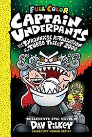 Captain Underpants and the Tyrannical Retaliation of the Turbo Toilet 2000: Color Edition (Captain Underpants #11) (Color Edition) (11)