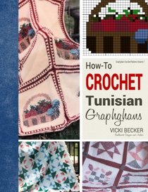 How-To Crochet Tunisian Graphghans (Graphghan Crochet Patterns) (Volume 1)