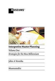 Interpretive Master Planning: Volume 1 - Strategies for the New Millennium