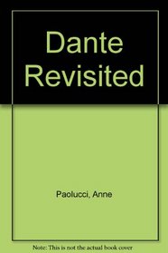 Dante Revisited: Essays by Anne Paolucci