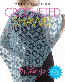 Vogue Knitting on the Go: Crocheted Shawls (Vogue Knitting On The Go)