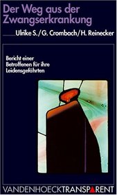 Der Weg aus der Zwangserkrankung: Bericht einer Betroffenen fur ihre Leidensgefahrten (TRANSPARENT) (German Edition)