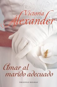 Amar al marido adecuado (Love with a Proper Husband) (Spanish Edition)