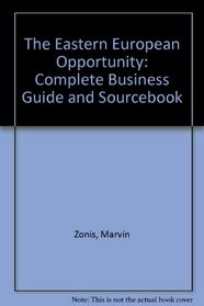The East European Opportunity: The Complete Business Guide and Sourcebook