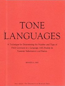 Tone Languages: A Technique for Determining the Number and Type of Pitch Contrasts in a Language, with Studies in Tonemic Substitution and Fusion