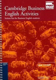 Cambridge Business English Activities : Serious Fun for Business English Students (Cambridge Copy Collection)
