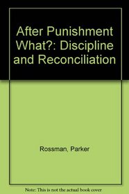After Punishment What?: Discipline and Reconciliation