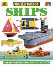Ships: The Hands-Approach to Science (Make It Work! Science (Paperback World))