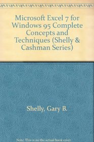 Microsoft Excel 7: Complete Concepts and Techniques (Shelly and Cashman Series)