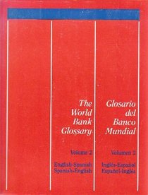 The World Bank Glossary: English--Spanish, Spanish--English (World Bank Glossary, English-Spanish, Spanish-English)