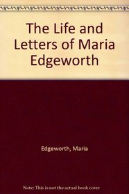 The Life and Letters of Maria Edgeworth