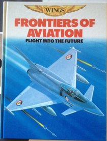 Frontiers of Aviation: Flight into the Future (Wings)