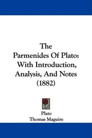 The Parmenides Of Plato: With Introduction, Analysis, And Notes (1882)