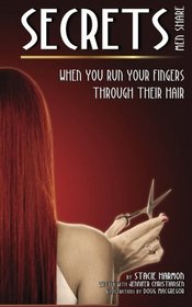 Secrets Men Share: When you run your fingers through their hair (Volume 1)