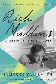 Rich Mullins: An Arrow Pointing to Heaven