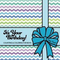 It's Your Birthday! Counting & Coloring for Boys (Let's Count & Color) (Volume 8)