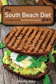 The South Beach Diet Plan - Lose Weight with this South Beach Diet Cookbook: South Beach Diet Recipes for Everyday Life