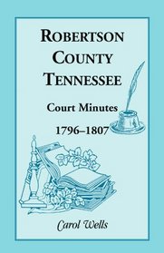 Robertson County, Tennessee, Court Minutes, 1796-1807