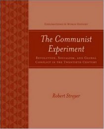 The Communist Experiment: Revolution, Socialism, and Global Conflict in the Twentieth Century (Explorations in World History)