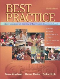 Best Practice, Third Edition : Today's Standards for Teaching and Learning in America's Schools