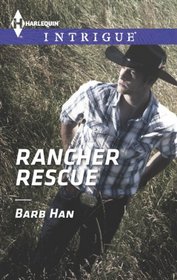 Rancher Rescue (Harlequin Intrigue, No 1477)