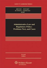 Administrative Law & Regulatory Policy: Problems Text & Cases 7e