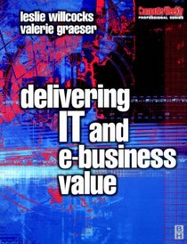 Delivering IT and eBusiness Value (Computer Weekly Professional Series)