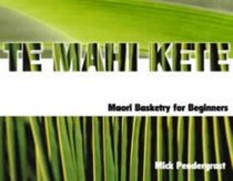 Te Mahi Kete: Maori Flaxcraft for Beginners