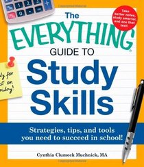 The Everything Guide to Study Skills: Strategies, tips, and tools you need to succeed in school! (Everything (School & Careers))