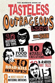 The Mammoth Book of Tasteless and Outrageous Lists (The Mammoth Book Series)